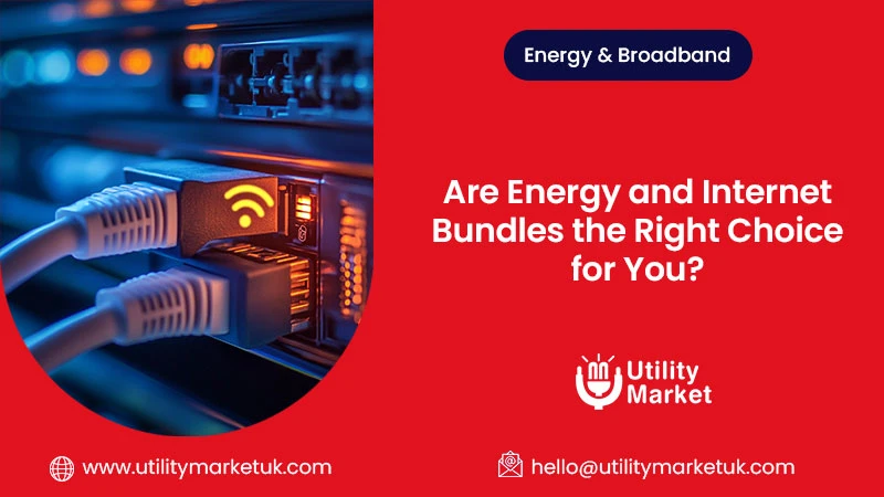 Are Energy and Internet Bundles the Right Choice for You?